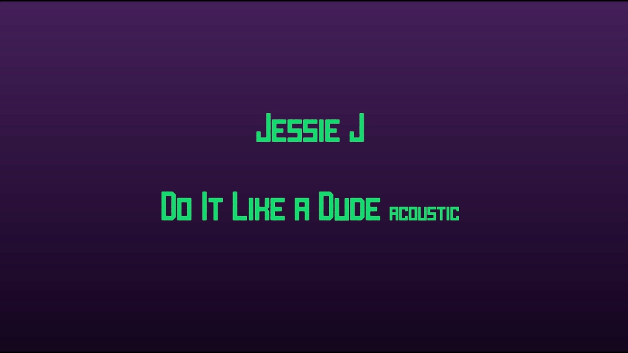 Jessie J - Do it like a dude (acoustic) [karaoke]