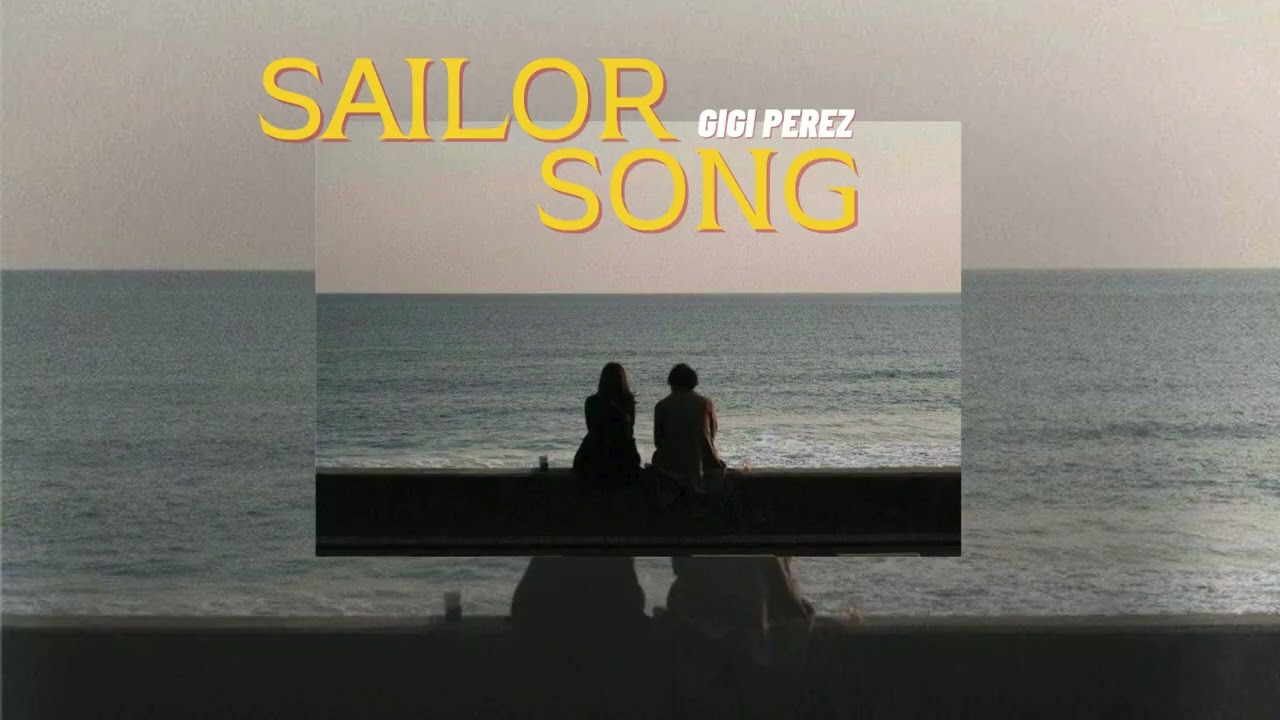 gigi perez  -  sailor song (lyrics)