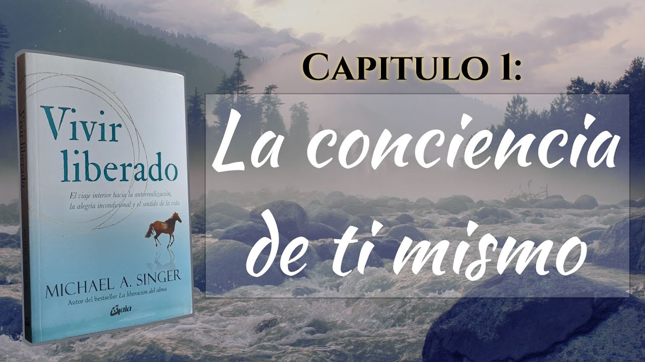 Vivir Liberado (2022) - Audiolibro - Primer capitulo - La Conciencia de ti mismo - Michael Singer