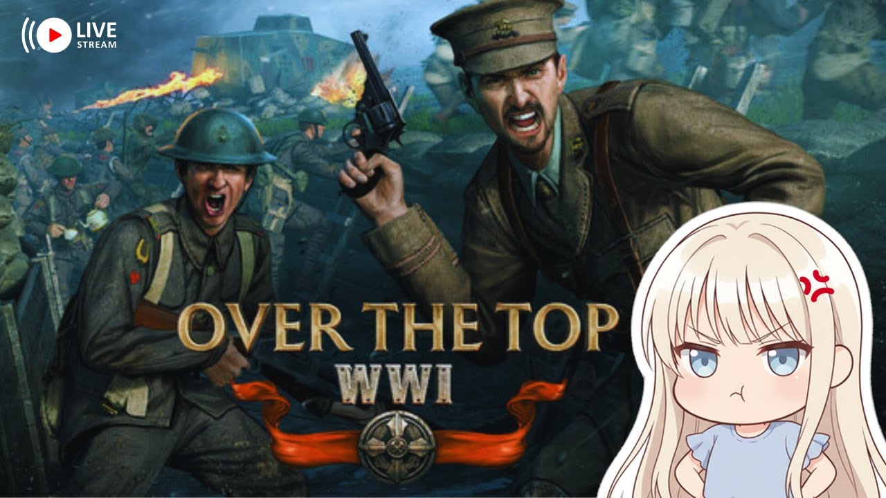 🔴 LIVE【Over The Top: WWI】– This Charge Feels Illegal 💀【VTuber】Gameplay