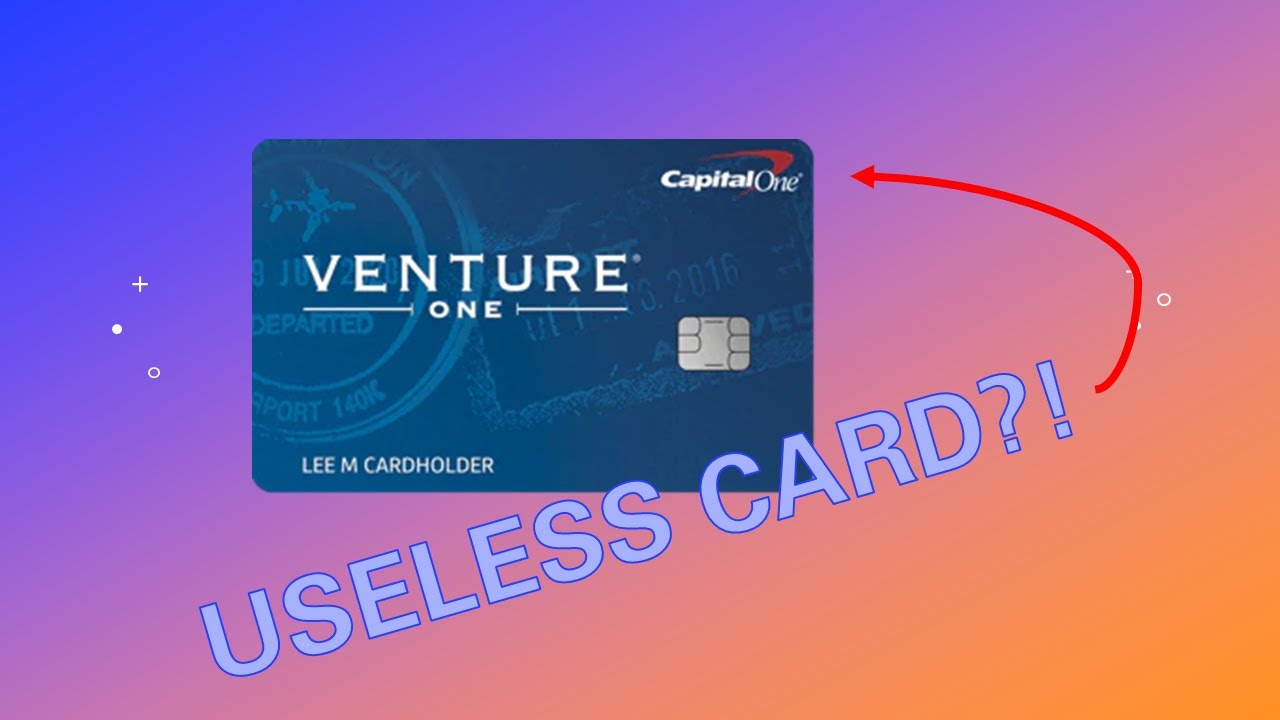 The Capital One VentureOne is Useless?