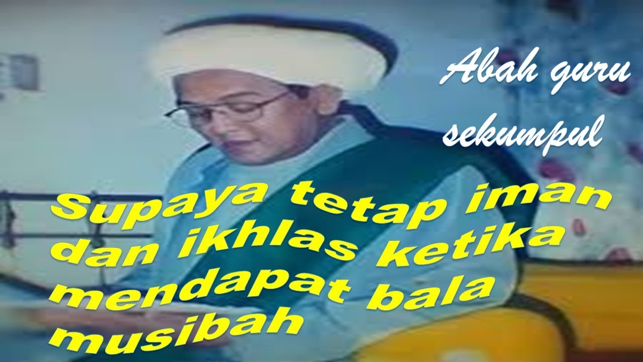 abah  guru sekumpul supaya tetap iman dan ikhlas ketika mendapat bala musibah