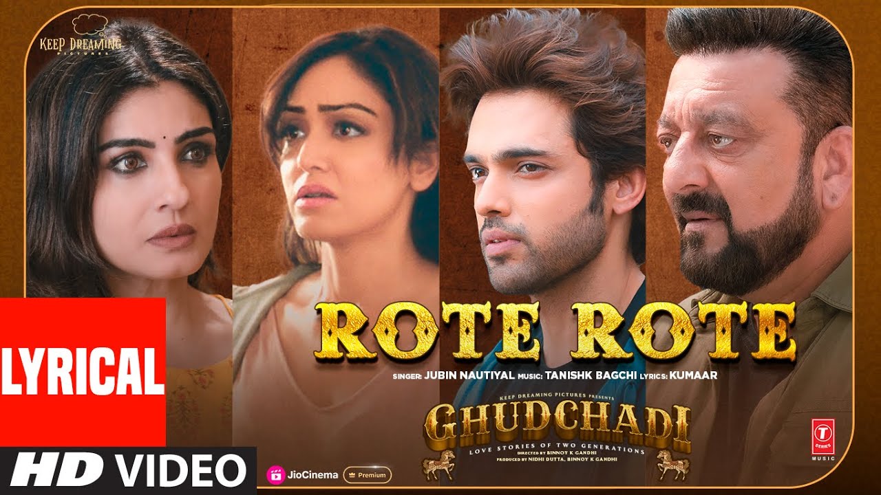 GHUDCHADI: Rote Rote (Lyrical Video) Jubin Nautiyal, Sanjay Dutt, Parth, Raveena | Khushalii,Tanishk