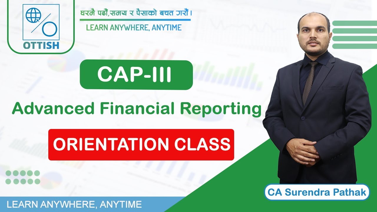 Orientation Class -Advanced Financial Reporting  | CAP III | OTTISH