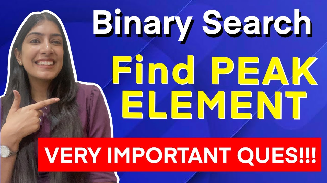 6. Find Peak Element | The MOST COMMON Binary Search Interview Question | Understand Basics 🚀🚀