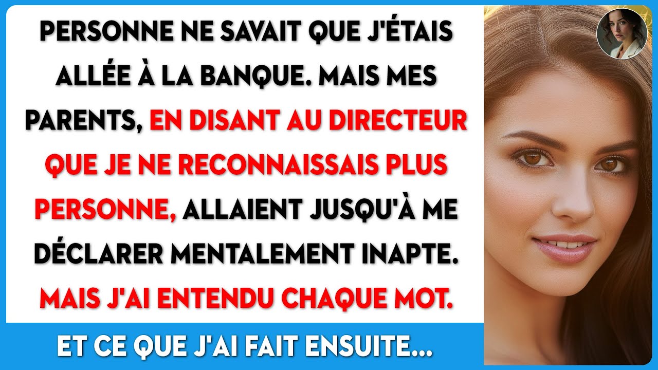 Je suis allé à la banque et j'ai surpris mes parents me déclarant mentalement inapte.