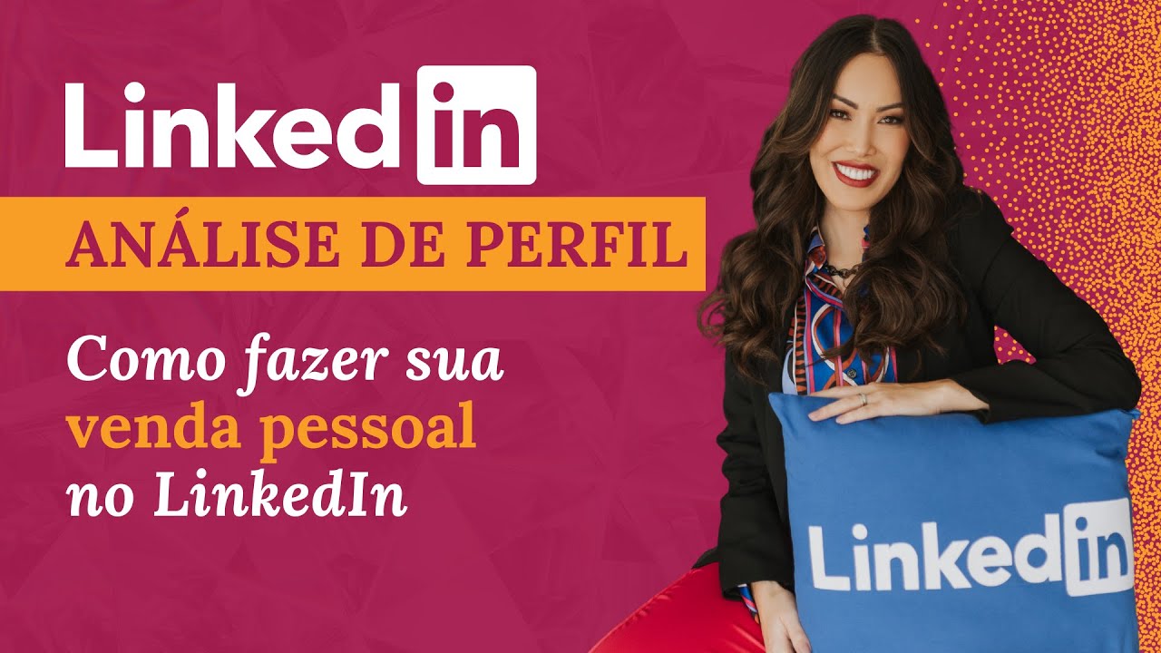 Análise de perfil do LinkedIn: como fazer sua venda pessoal no LinkedIn