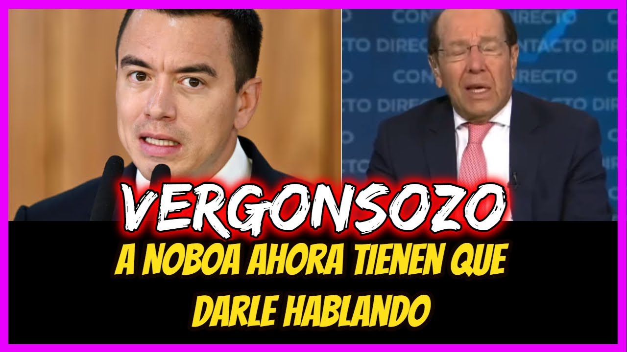 Vergonzoso a Noboa ahora tienen que darle hablando