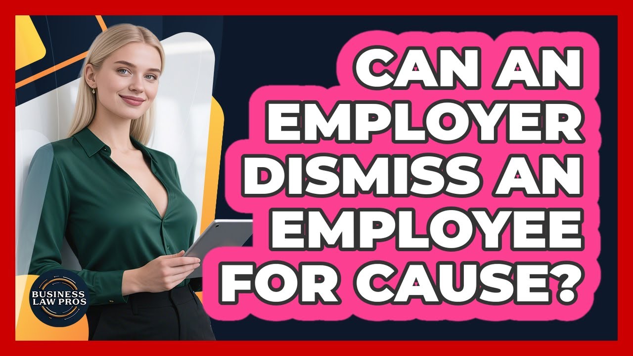 Can An Employer Dismiss An Employee For Cause?