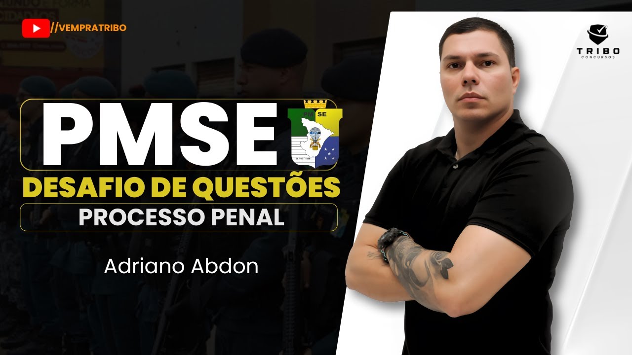 PMSE: DESAFIO DE QUESTÕES | Direito Processual Penal - Prof. Adriano Abdon. Tribo Concursos.