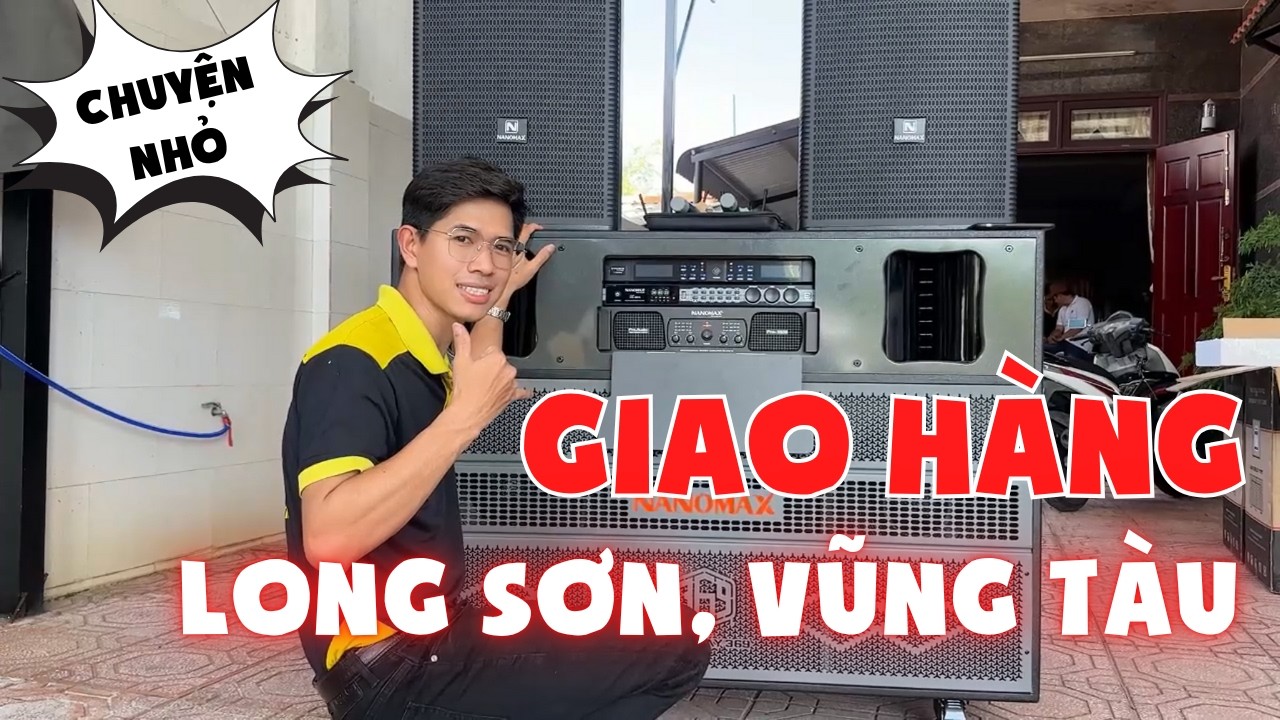 Phượt Vũng Tàu Giao Combo Loa Điện Nanomax Pro 369i Nặng Hơn 200 Kg 🔊
