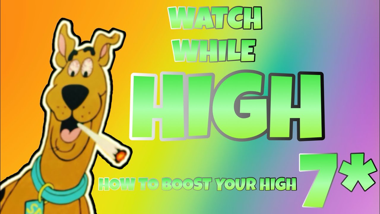 WATCH WHILE HIGH #7 (HOW TO BOOST YOUR HIGH)