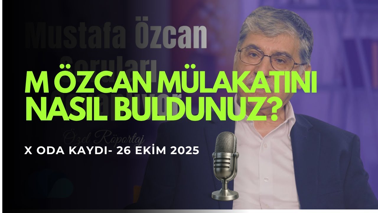 Mustafa &Ouml;zcan R&ouml;portajını nasıl buldunuz (X oda kaydı)