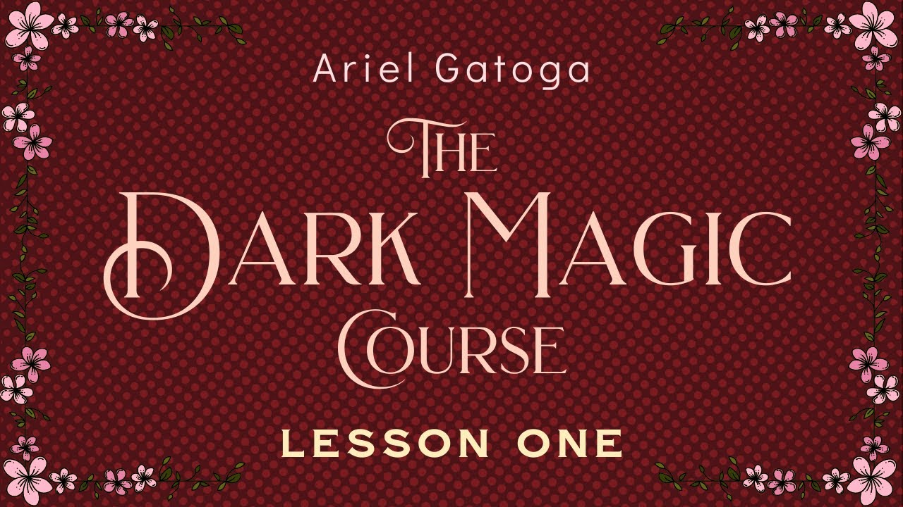 The Dark Magic Course (Shadow Work) - Lesson One - Ariel Gatoga