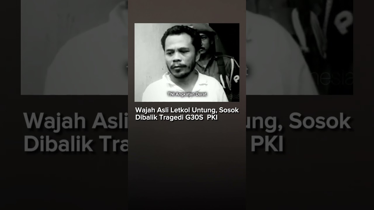 Wajah Asli Letkol Untung, Sosok Dibalik Tragedi G30S PKI