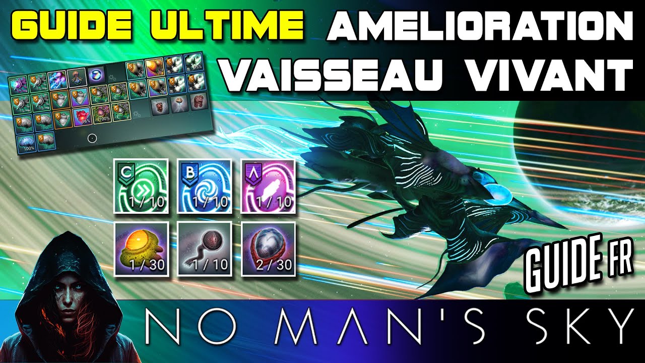 Guide ultime Amélioration Vaisseau Vivant sur No Man’s Sky