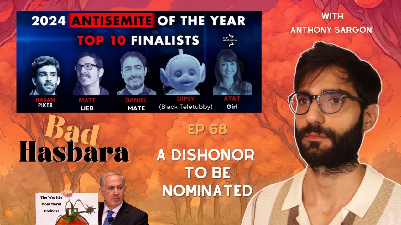 Bad Hasbara 68: A Dishonor To Be Nominated, with Anthony Sargon