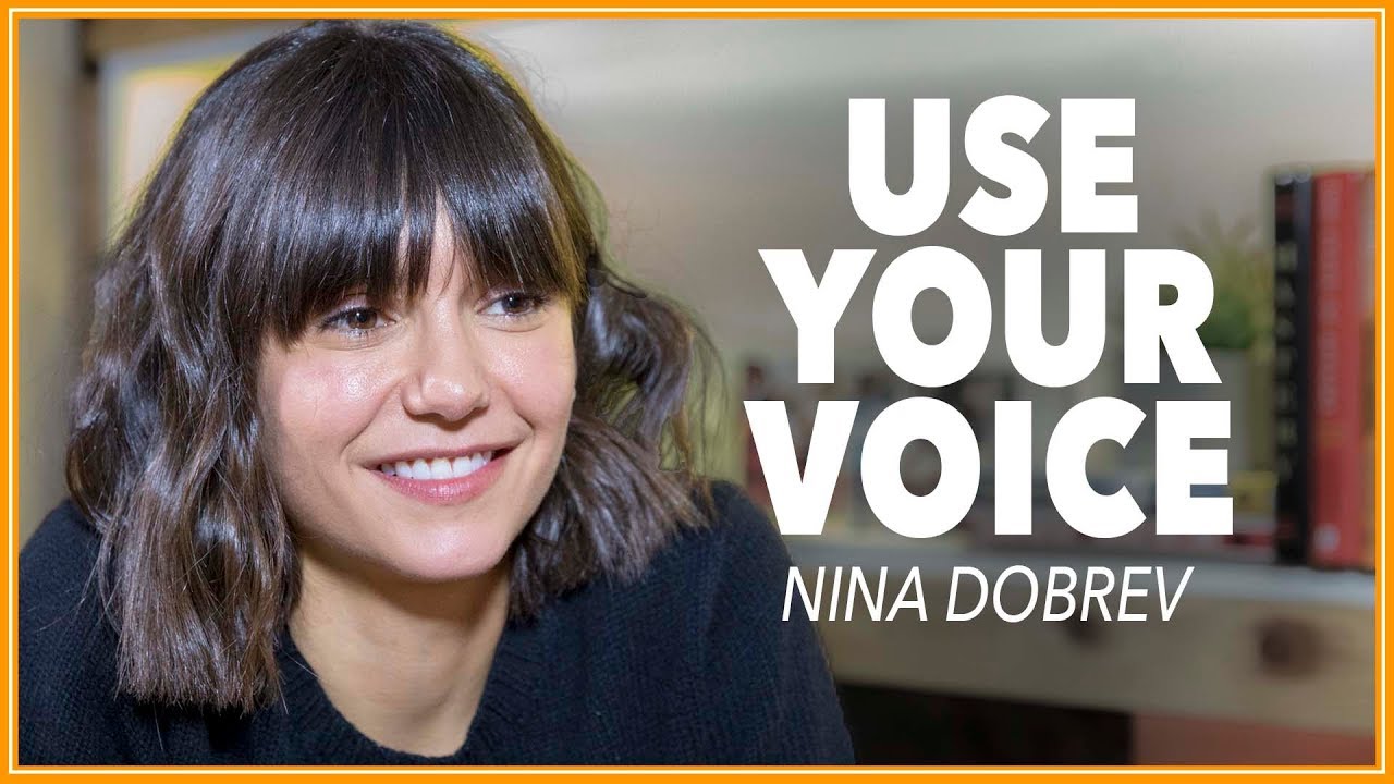 Nina Dobrev: The Balance of Acting, Advocacy, and Using Your Voice