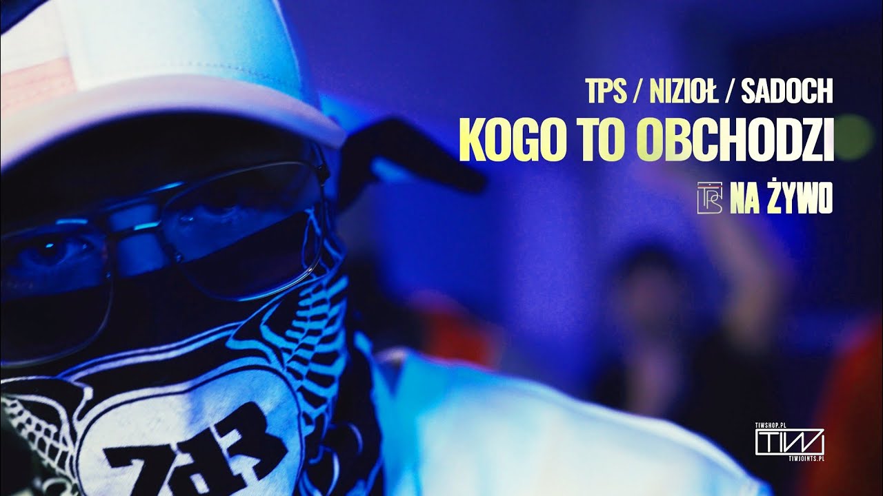 TPS - Kogo to obchodzi feat. Nizioł, Sadoch prod. Tytuz
