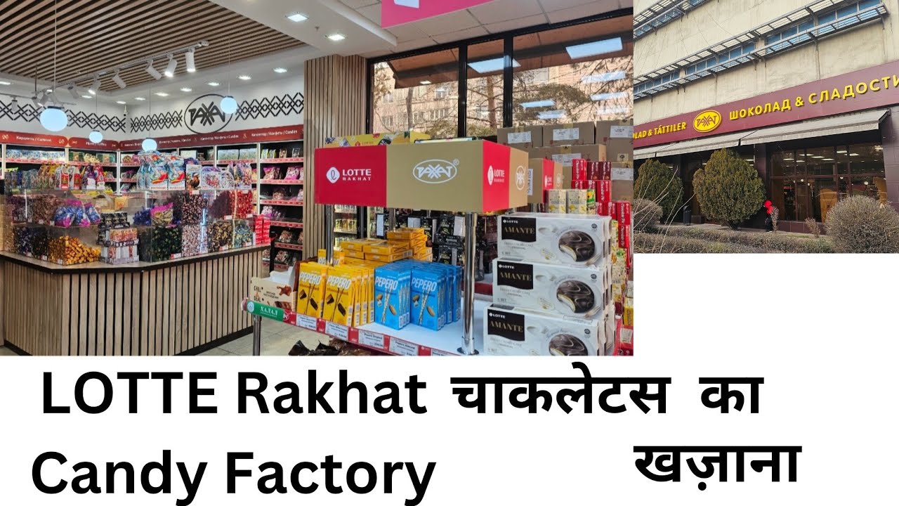 Chocolates in cheap prices in Almaty|LOTTE RAKHAT CANDY Factory|Best place For chocolate lovers|