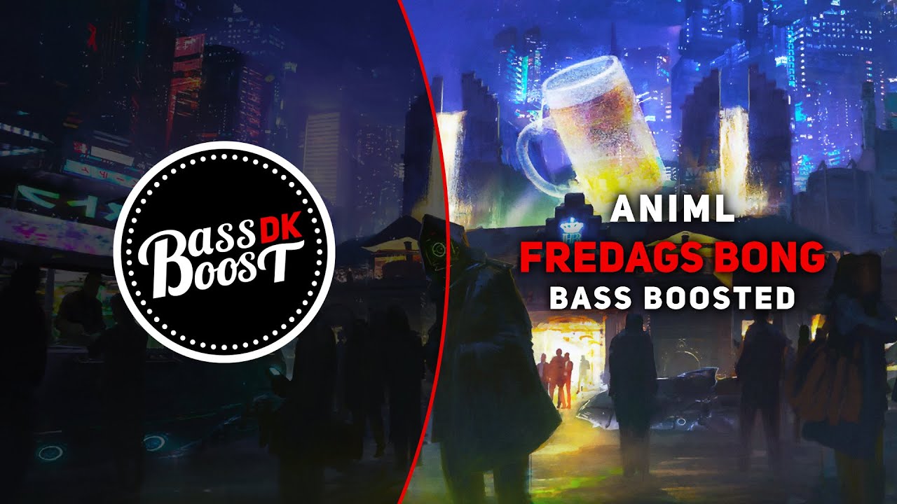 Animl - Fredags Bong [Bass Boosted]