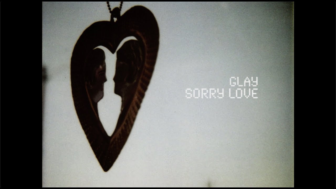 GLAY / SORRY LOVE