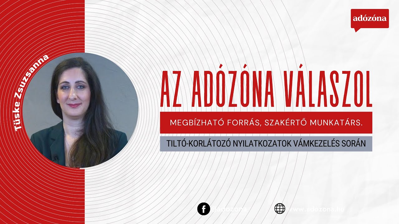 Az Adózóna válaszol: tiltó-korlátozó nyilatkozatok vámkezelés során