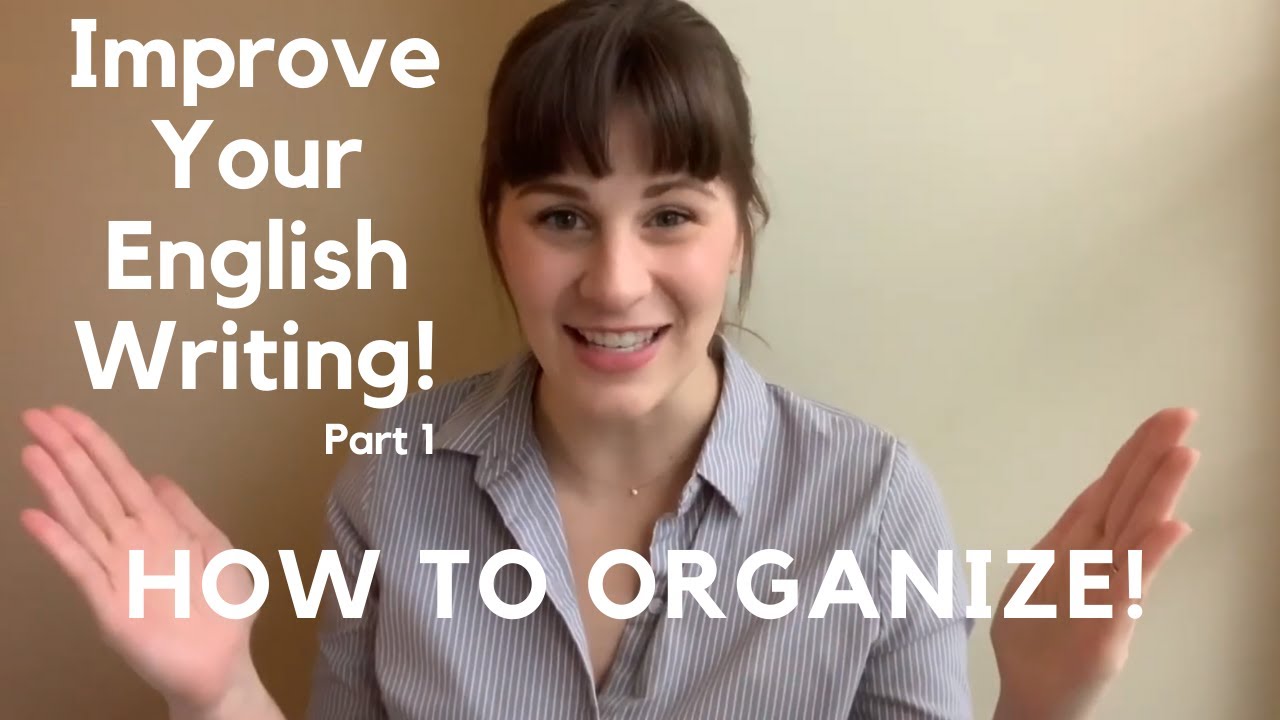 How To Organize Your Writing - What EVERYONE Should Know About Writing in English!