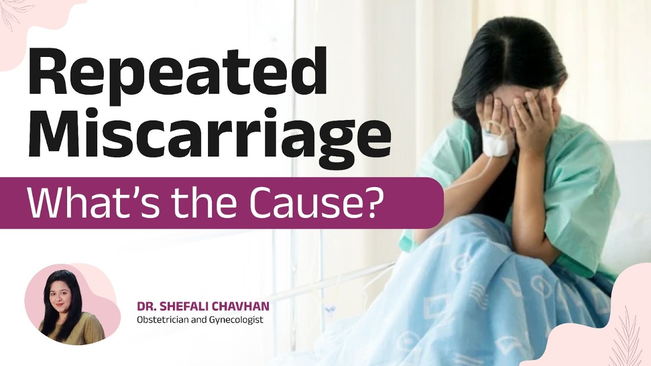 बार-बार गर्भपात क्यों होता है? कारण और इलाज | कारण और इलाज | Dr Shefali Chavhan