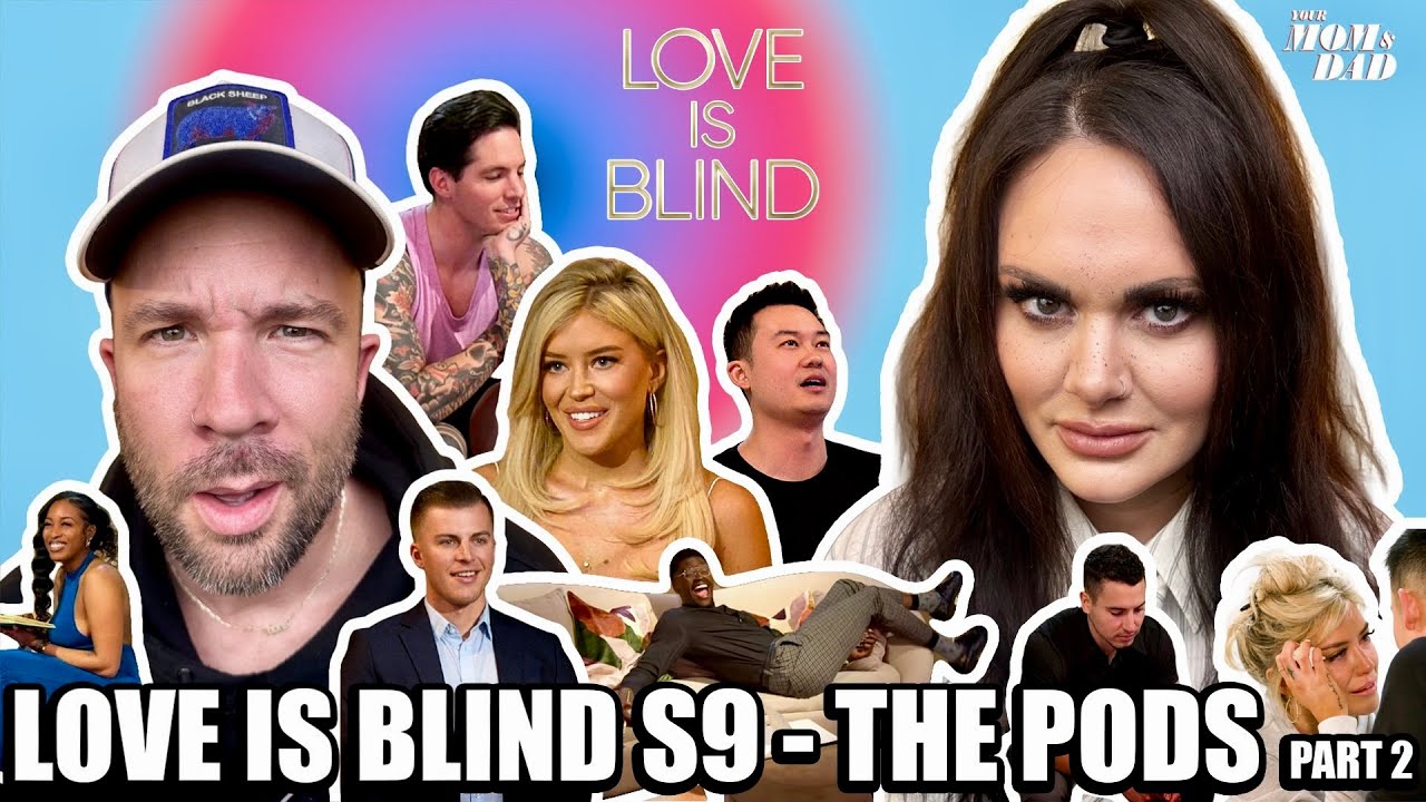 Your Mom & Dad: Love is Blind S9 Recap - THE PODS (Part 2)