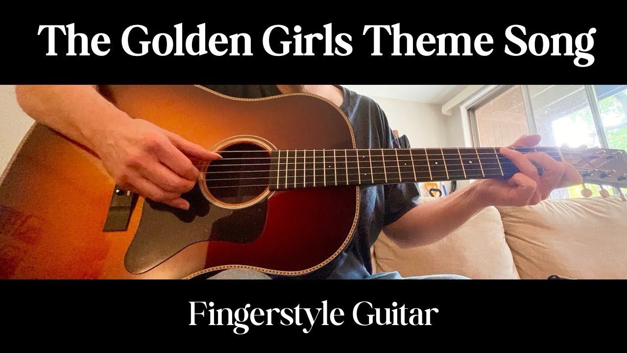 "The Golden Girls" Theme Song (Thank You For Being A Friend) - Fingerstyle Guitar 