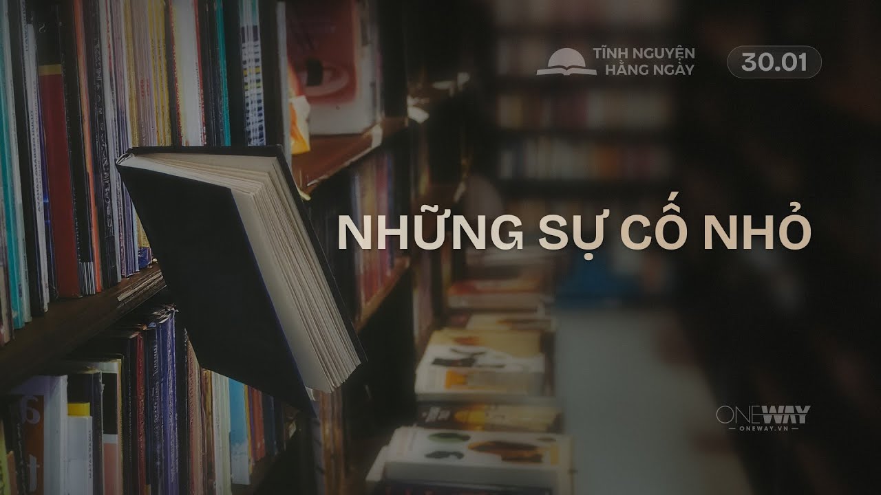 Những Sự Cố Nhỏ | Oneway Radio - Tĩnh Nguyện Hằng Ngày 30/01/2026