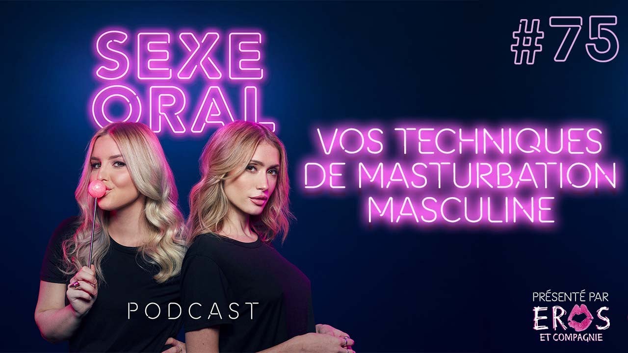 Sexe Oral #75 - Vos techniques de masturbation masculine