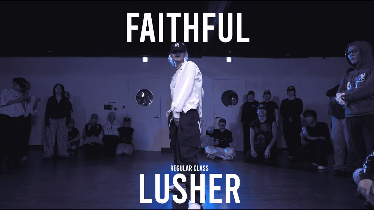 LUSHER Regular Class / Faithful - Drake @ProjectLeeDanceacademy