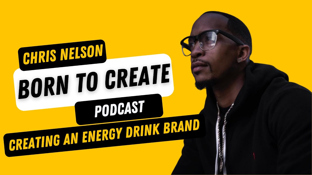 CHRISTOPHER NELSON | Creating Your Own Beverage Company | Born To Create Podcast