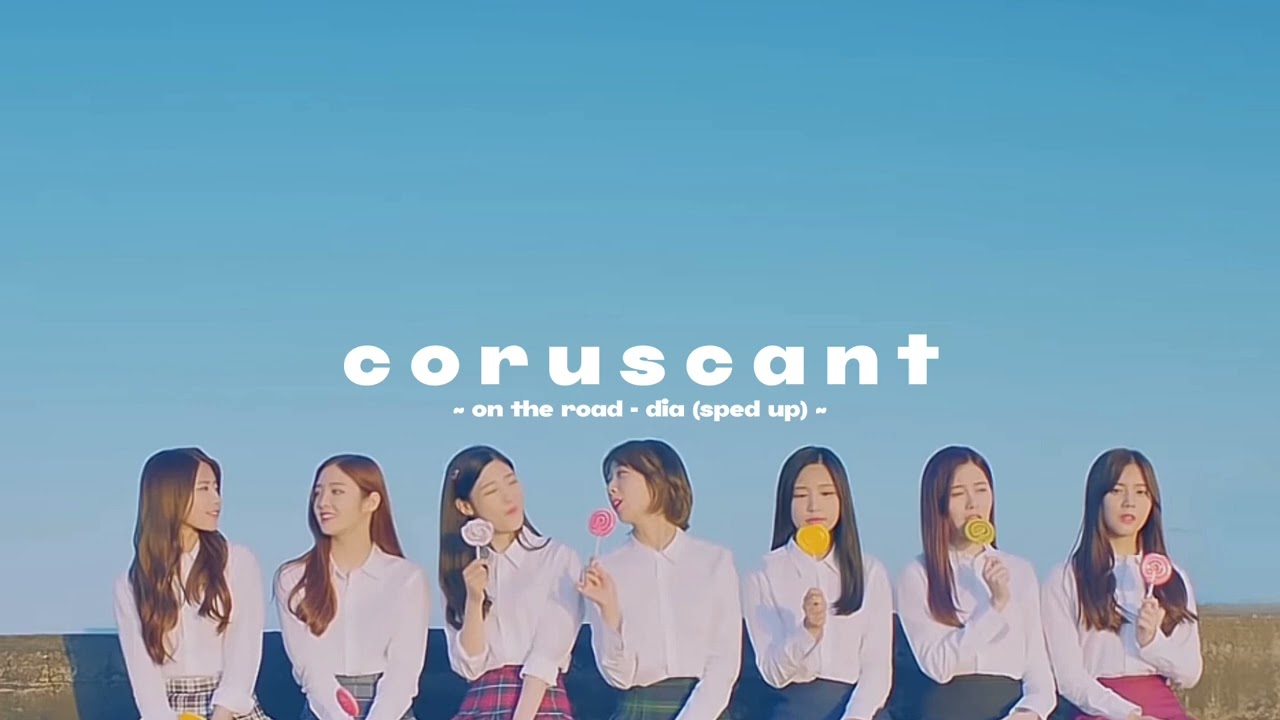 ~ on the road - dia (sped up) ~