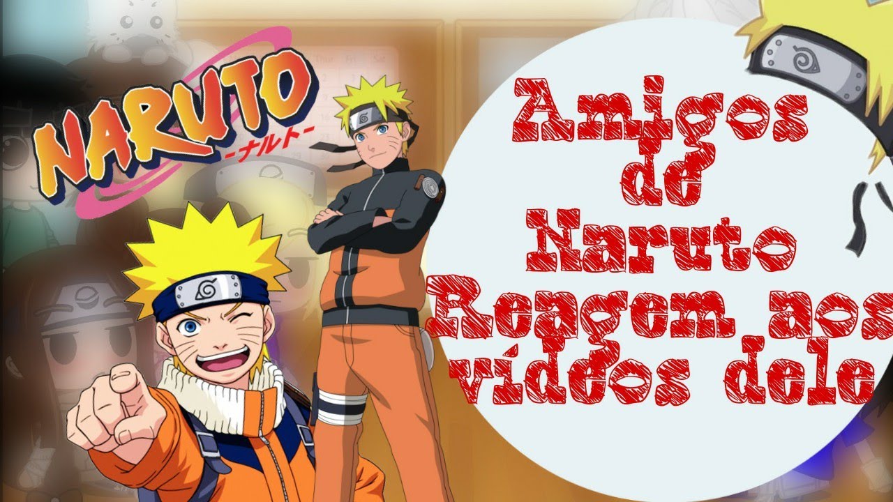 •°Amigos de Naruto reagindo aos vídeos dele°•||Naruto Clássico||