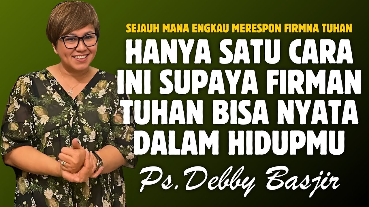 HANYA SATU CARA INI AGAR FIRMAN TUHAN BISA NYATA DALAM HIDUPMU | PDT. DEBBY BASJIR