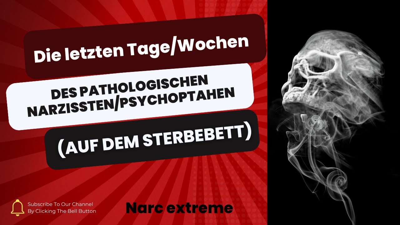 Auf dem Sterbebett des Psychopathen/pathologischen Narzissten