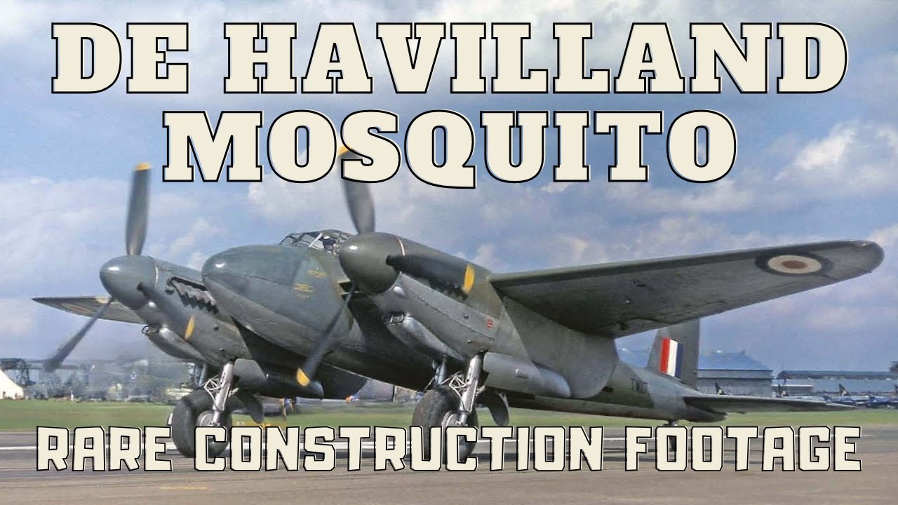 DE HAVILLAND MOSQUITO  RARE CONSTRUCTION AND COLOUR FOOTAGE