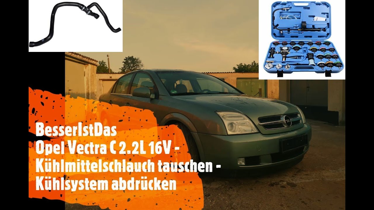 BesserIstDas - Opel Vectra C 2.2L 16V - Kühlmittelschlauch tauschen - Kühlsystem abdrücken
