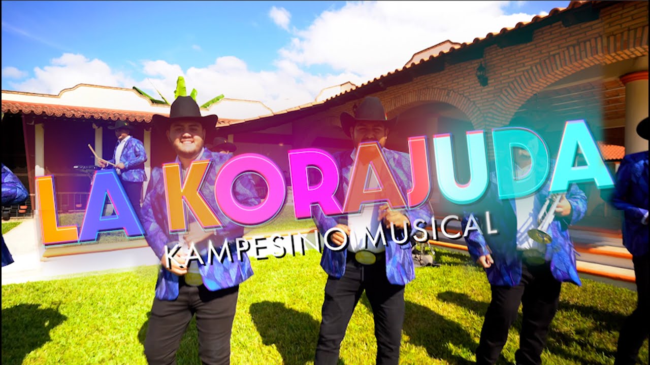 Kampesino M&uacute;sical - La Korajuda (Video Oficial)