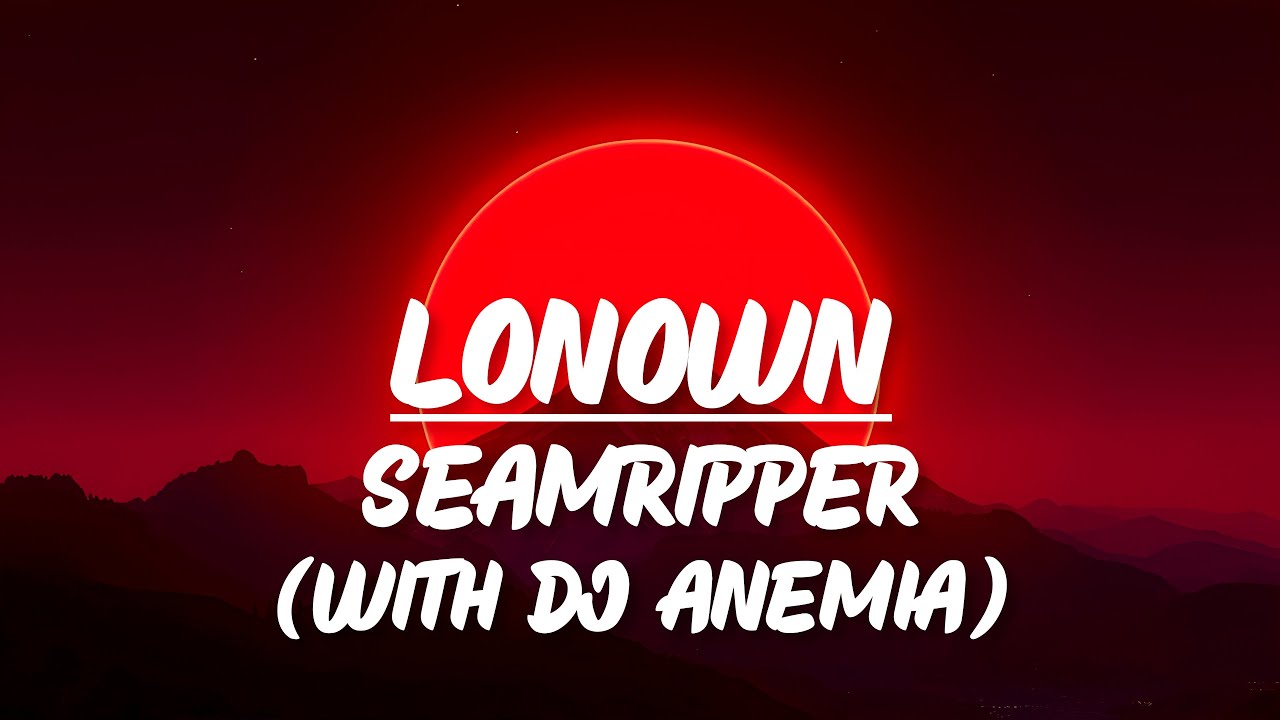 Lonown - Seamripper (with Dj Anemia) (Slowed + Reverb)