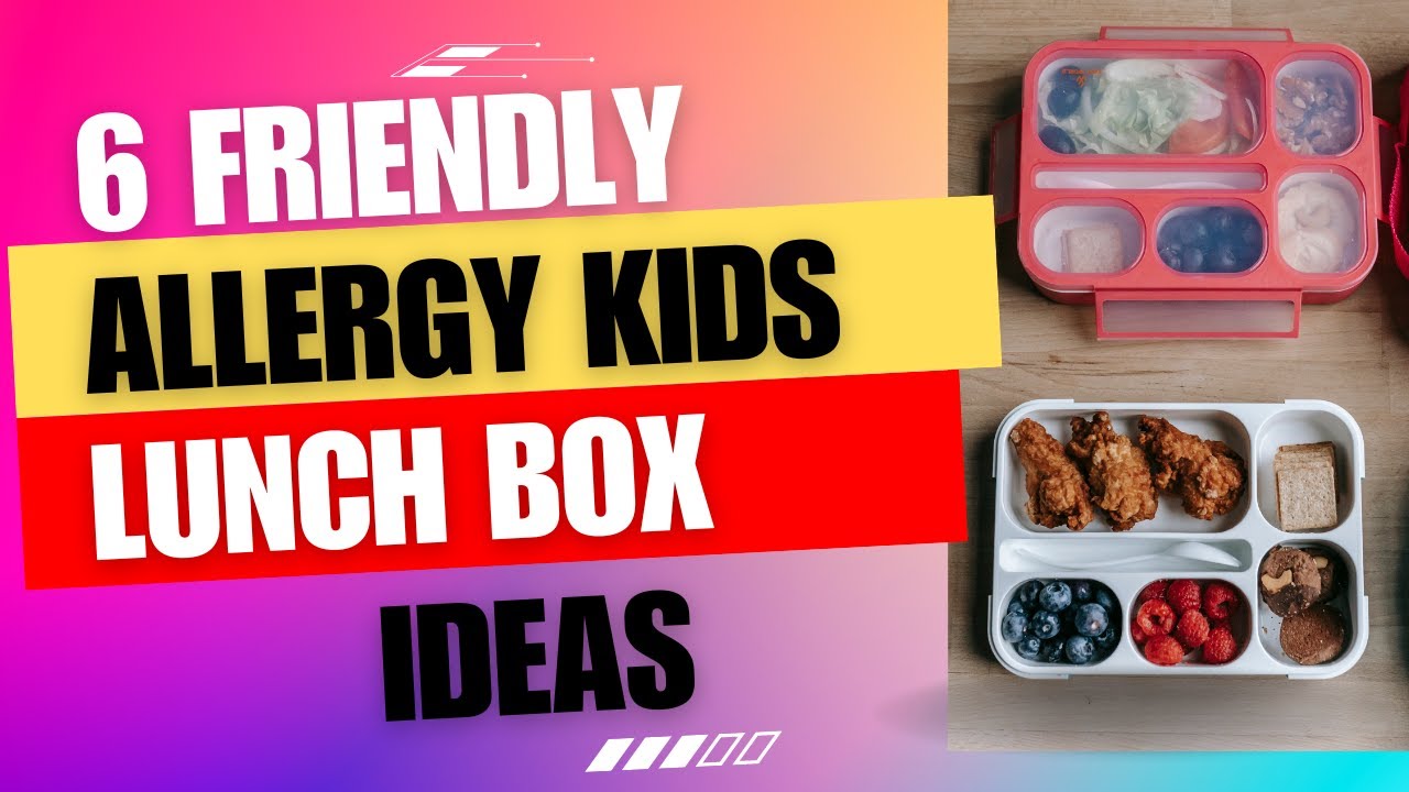 6 Friendly Allergy Kids Lunchbox Ideas