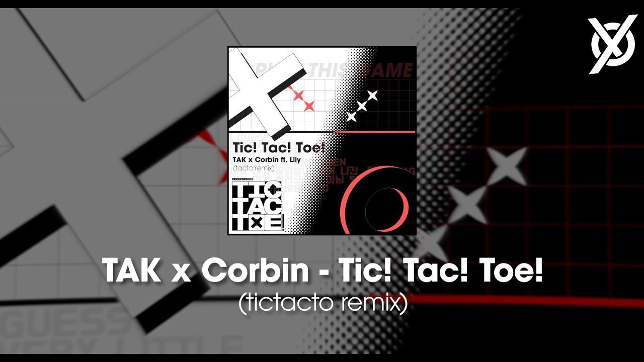 TAK x Corbin - Tic! Tac! Toe! (tictacto remix)