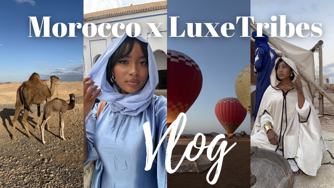 Morocco Vlog | Luxe Tribes