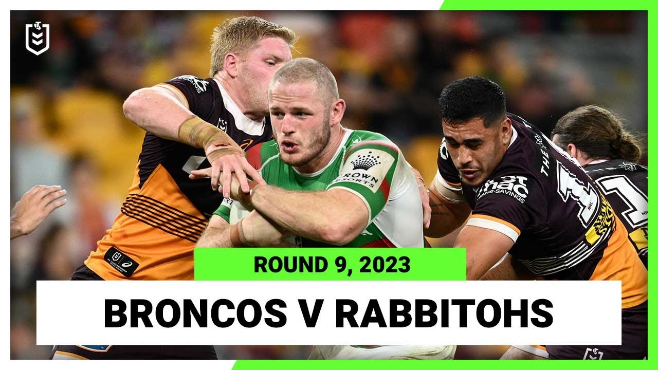 NRL Highlights | Brisbane Broncos v South Sydney Rabbitohs | NRL Round 9 | Full Match Replay