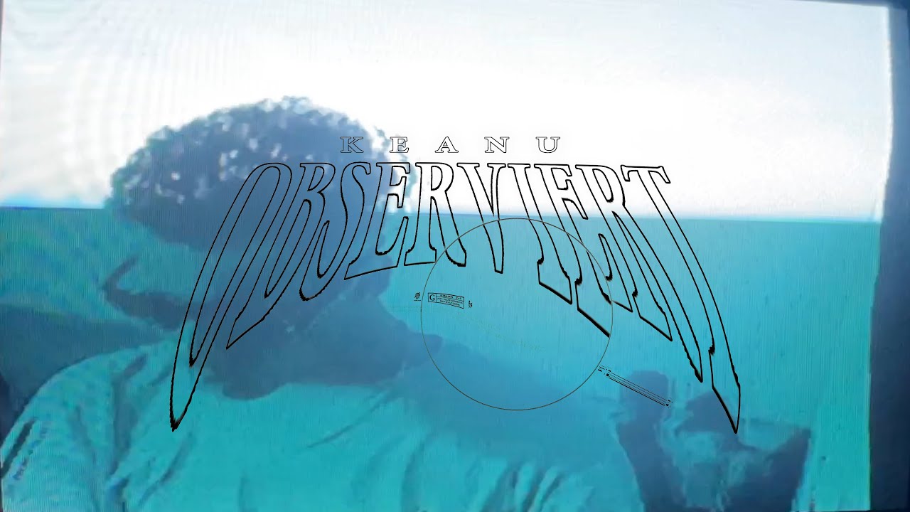 KEANU - OBSERVIERT (prod. von MATADORBEATZ)