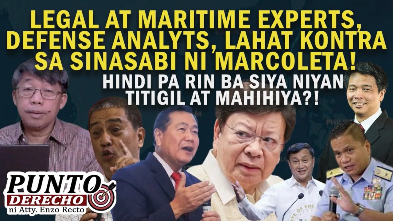 LEGAL AT MARITIME EXPERTS, DEFENSE ANALYTS, LAHAT KONTRA SA SINASABI NI MARCOLETA!