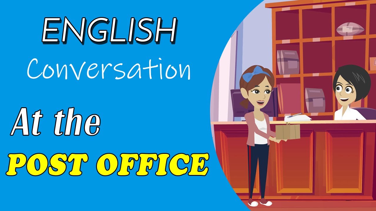 English conversation : AT THE POST OFFICE